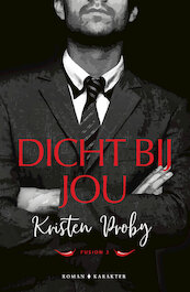 Dicht bij jou - Kristen Proby (ISBN 9789045217062)