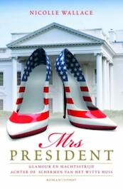 Mrs. President - Nicole Wallace, Nicolle Wallace (ISBN 9789021816371)