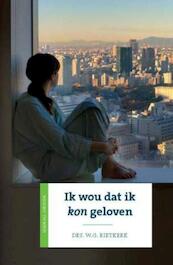 Ik wou dat ik kon geloven - W.G. Rietkerk (ISBN 9789029711074)