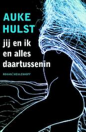 Jij en ik en alles daartussenin - Auke Hulst (ISBN 9789460231643)
