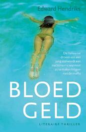 Bloedgeld - Edward Hendriks (ISBN 9789026132681)