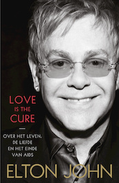 Love is the cure - Elton John (ISBN 9789460235450)