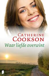 Waar liefde overwint - Catherine Cookson (ISBN 9789460234651)