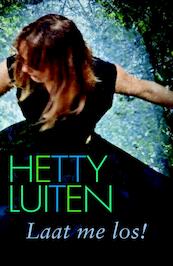 Laat me los - Hetty Luiten (ISBN 9789020531886)