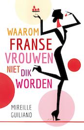Waarom Franse vrouwen niet dik worden - Mireille Guiliano (ISBN 9789044969566)
