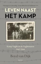 Leven naast het kamp - Boyd van Dijk (ISBN 9789000321674)