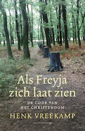 Als Freyja zich laat zien - Henk Vreekamp (ISBN 9789023929130)