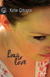How to love - Katie Cotugno (ISBN 9789000316007)