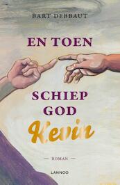 En toen schiep God Kevin - Bart Debbaut (ISBN 9789401420433)