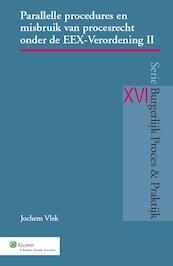 Parallelle procedures en misbruik van procesrecht onder de EEX-verordening - Jochem Vlek (ISBN 9789013127874)
