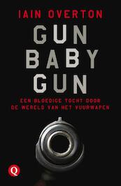 Gun Baby Gun - Iain Overton (ISBN 9789021400006)