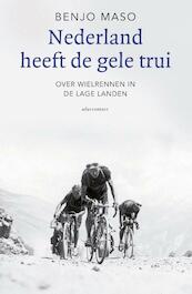 Nederland heeft de gele trui - Benjo Maso (ISBN 9789045026350)