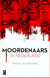 Moordenaars in Nederland - Hendrik Jan Korterink (ISBN 9789461562043)