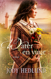 Water en vuur - Jody Hedlund (ISBN 9789029724470)