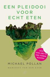 Een pleidooi voor echt eten - Michael Pollan (ISBN 9789029506434)