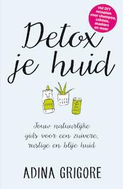 Detox je huid - Adina Grigore (ISBN 9789044974980)