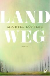 Land weg - Michiel Loffler (ISBN 9789460683473)