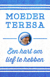 Een hart om lief te hebben - Moeder Teresa (ISBN 9789043527637)
