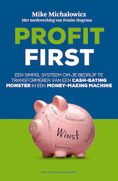 Profit First - Mike Michalowicz, Femke Hogema (ISBN 9789089653604)