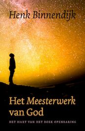 Het Meesterwerk van God - Henk Binnendijk (ISBN 9789043528320)