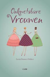 Onkwetsbare vrouwen - Lucia S. Douwes Dekker-Koopmans (ISBN 9789491535338)