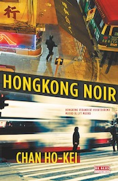Hongkong Noir - Chan Ho-kei (ISBN 9789044535525)