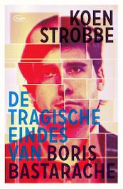 De tragische eindes van Boris Bastarache - Koen Strobbe (ISBN 9789022335024)