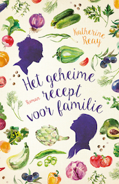 Het geheime recept voor familie - Katherine Reay (ISBN 9789043531986)