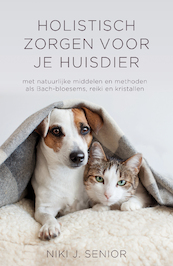 Holistisch zorgen voor je huisdier - Niki J. Senior (ISBN 9789020215687)