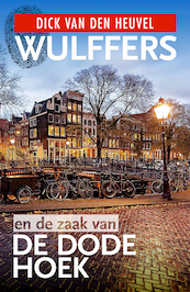 Wulffers en dezaak van de dode hoek - Dick van den Heuvel (ISBN 9789023959281)