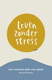 Leven Zonder Stress - Patrick Kicken (ISBN 9789043921640)