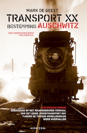 Transport XX. Bestemming: Auschwitz - Mark De Geest (ISBN 9789492958365)