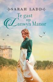 Te gast op Lanwyn Manor - Sarah Ladd (ISBN 9789029729437)