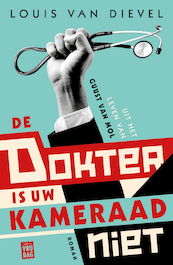 De dokter is uw kameraad niet - Louis Van Dievel (ISBN 9789460018619)