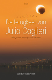De terugkeer van Julia Caglieri - Lucia Douwes Dekker (ISBN 9789491535796)