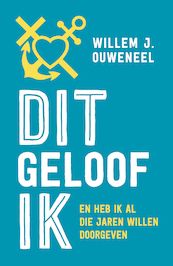 Dit geloof ik - Willem J. Ouweneel (ISBN 9789043535229)