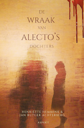De Wraak van Alecto's dochters - Henriette Hemmink, Jan Rutger Achterberg (ISBN 9789464240665)