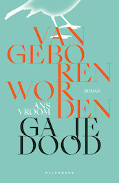 Van geboren worden ga je dood - Ans Vroom (ISBN 9789463105903)