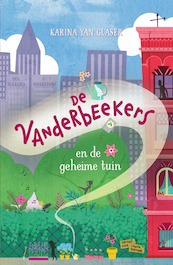 De Vanderbeekers en de geheime tuin - Karina Yan Glaser (ISBN 9789000380558)