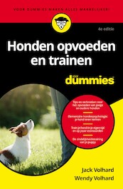 Honden opvoeden en trainen voor Dummies | 4e editie - Jack Volhard, Wendy Volhard (ISBN 9789045358888)