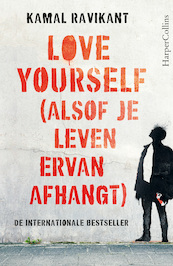 Love Yourself (alsof je leven ervan afhangt) - Kamal Ravikant (ISBN 9789402714180)