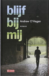 Blijf bij mij - Andrew O'Hagan (ISBN 9789044510393)