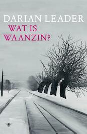 Wat is waanzin - Darian Leader (ISBN 9789023469872)