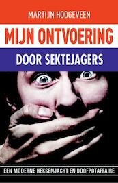 Mijn ontvoering door sektenjagers - Martijn Hoogeveen (ISBN 9789490783389)