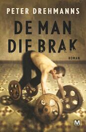 De man die brak - Peter Drehmanns (ISBN 9789460689284)