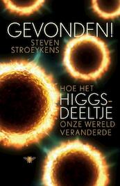 Gevonden! Hoe het Higgs-deeltje uw leven zal redden - Steven Stroeykens (ISBN 9789085424697)