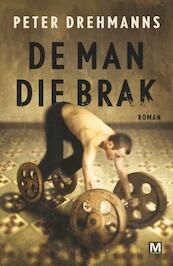 De man die brak - Peter Drehmanns (ISBN 9789460681486)