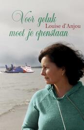 Voor geluk moet je openstaan - Louise d'Anjou (ISBN 9789020518634)