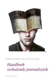 Handboek verhalende journalistiek - Henk Blanken, Wim de Jong (ISBN 9789045706009)