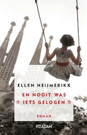 En nooit was iets gelogen - Ellen Heijmerikx (ISBN 9789046818817)